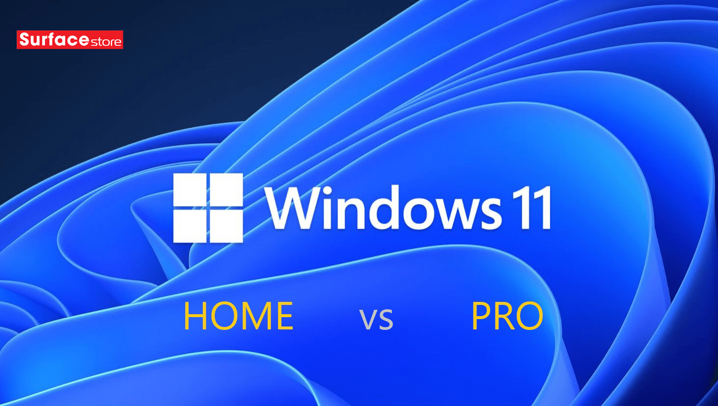 Windows 11 Home và Windows 11 Pro: Đâu là lựa chọn tốt nhất cho bạn?